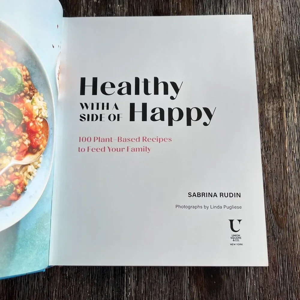 Healthy with a Side of Happy 100 Plant Based Recipes Sabrina Rudin Cookbook